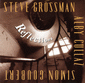 STEVE GROSSMANN, S.GOUBERT, A.CULLAZ : Reflections